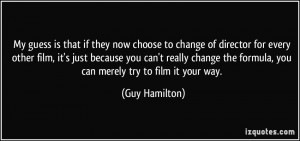 More Guy Hamilton Quotes