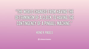 The world changed from having the determinism of a clock to having the ...