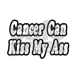 cancer_can_kiss_my_ass_greeting_card.jpg?height=250&width=250 ...