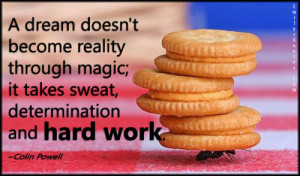 ... reality through magic; it takes sweat, determination and hard work