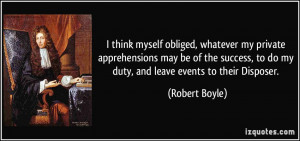 think myself obliged, whatever my private apprehensions may be of ...