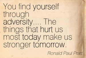 ... -hurt-us-most-today-make-us-stronger-tomorrow-ronald-paul-pratt.jpg