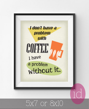 Quote For Coffee Lover Inspirational Art Print 