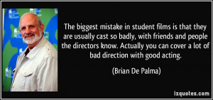 The biggest mistake in student films is that they are usually cast so ...