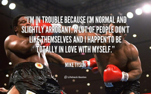 quote-Mike-Tyson-im-in-trouble-because-im-normal-and-91079.png