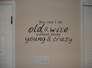 quotes- laugh a little, don't be so serious / forever young