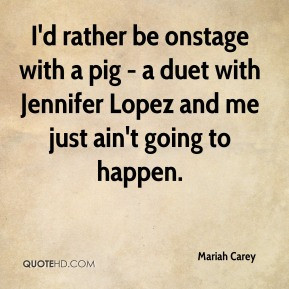 Mariah Carey - I'd rather be onstage with a pig - a duet with Jennifer ...