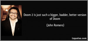 Doom 2 is just such a bigger, badder, better version of Doom - John ...