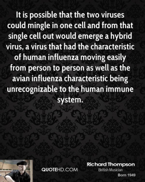 and from that single cell out would emerge a hybrid virus, a virus ...