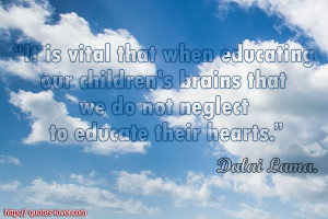 ... Brains That We Do Not Neglect To Educate Their Hearts - Children Quote