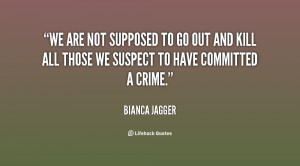 We are not supposed to go out and kill all those we suspect to have ...