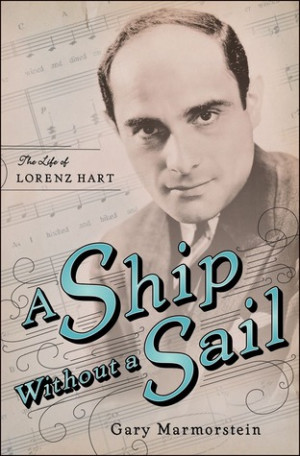 ... Ship Without A Sail: The Life of Lorenz Hart” as Want to Read