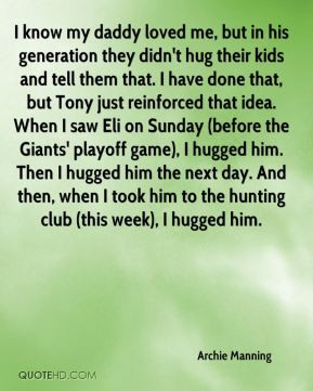 Archie Manning - I know my daddy loved me, but in his generation they ...