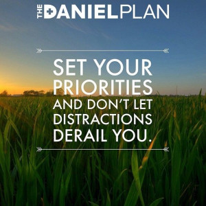 ... stay focused on your priorities! #TheDanielPlan #DanielStrong www