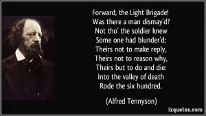 Forward, the Light Brigade! Was there a man dismay'd? Not tho' the ...