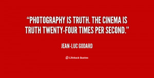 Quote Jean Luc Godard...