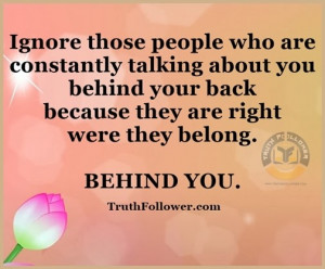 ... you behind your back because they are right were they belong behind