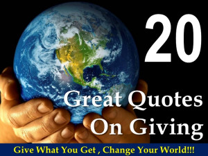 20 Great Quotes On Giving!!!