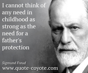 Protect quotes - I cannot think of any need in childhood as strong as ...