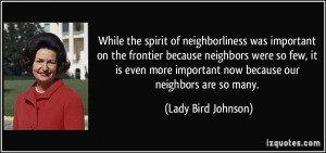 While the spirit of neighborliness was important on the frontier ...