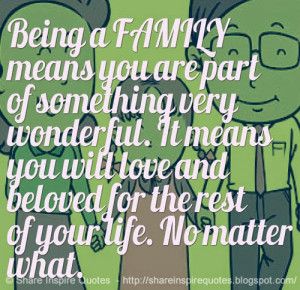 Being a FAMILY means you are part of something very wonderful