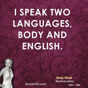 speak two languages, Body and English.
