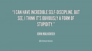 can have incredible self-discipline. But see, I think it's obviously ...