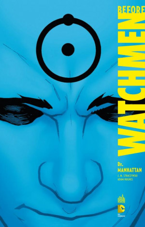 Before Watchmen T8 Dr Manhattan 0ics chez Urban Comics de