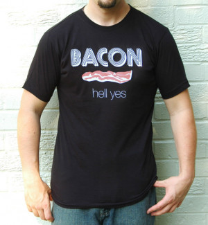 Bacon Hell Yes / Black Tshirt/ Funny Humour Screenprinted / Small Size