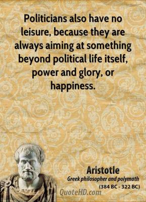 aristotle-politics-quotes-politicians-also-have-no-leisure-because ...
