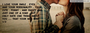 Love Your Smile , Eyes , And your Personality . Your Cute , Funny ...