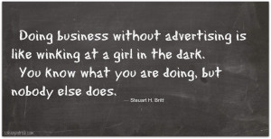 ... Advertising Is Like Winking At A Girl In The Dark - Advertising Quote
