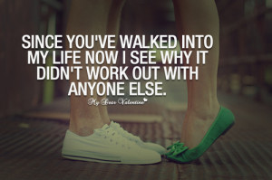 Since you've walked into my life - Sayings with Images