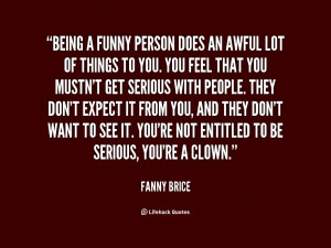 ... want to see it. You're not entitled to be serious, you're a clown