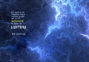 lightning. -Bill Watterson motivational inspirational love life quotes ...