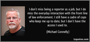 miss the everyday interaction with the front line of law enforcement ...