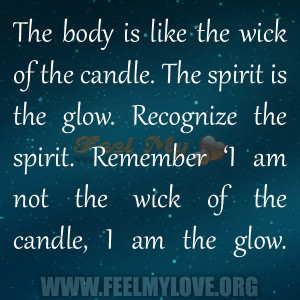 The body is like the wick of the candle.