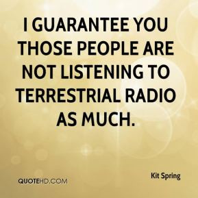 kit-spring-quote-i-guarantee-you-those-people-are-not-listening-to.jpg