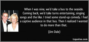 More Jim Dale Quotes