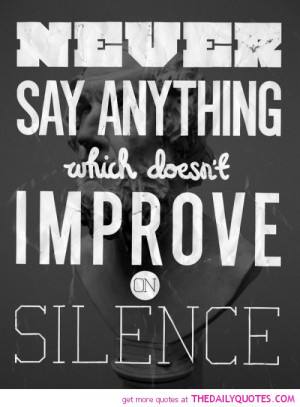 ... -anything-doesnt-improve-on-silence-life-quotes-sayings-pictures.jpg