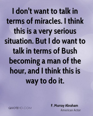 don't want to talk in terms of miracles. I think this is a very ...