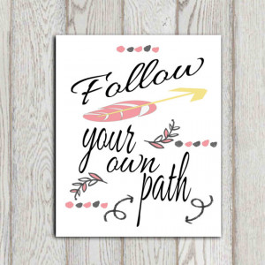 Follow your own path Inspirational quote printable Feather arrow art ...