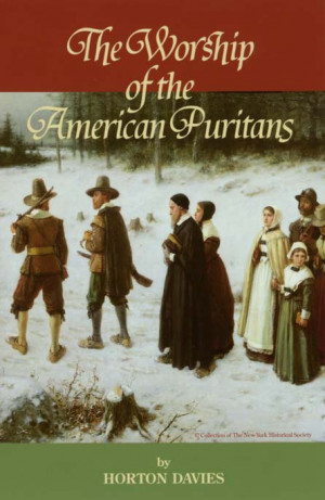 The Worship of the American Puritans (1629-1730)