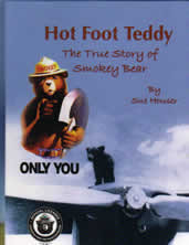 Hot Foot Teddy is the True Story of Smokey Bear. Written by Sue Houser ...