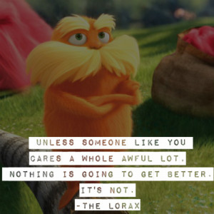 the lorax quotes be careful which way you lean