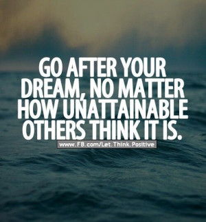 Go after your dream