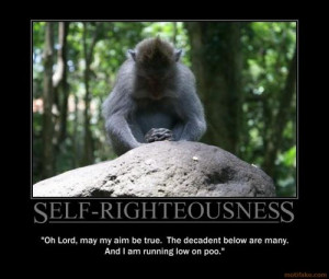 demotivational poster SELF-RIGHTEOUSNESS