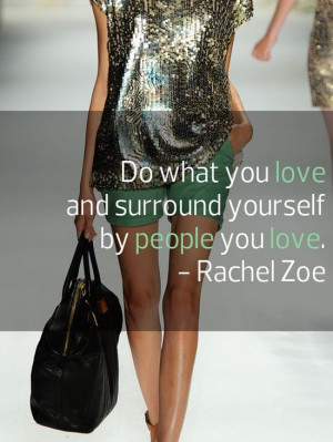 Do what you love and surround yourself with people you love ...