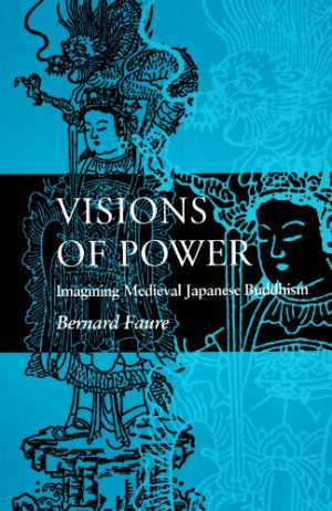 ... Shop / Books / Visions of Power: Imagining Medieval Japanese Buddhism