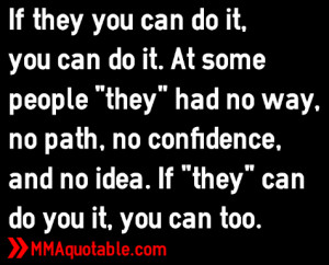 If they you can do it, you can do it. At some people 